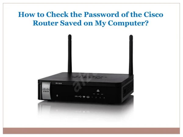 How to Check the Password of the Cisco Router Saved on My Computer?