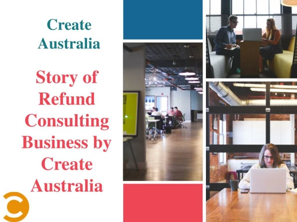 Create Australia - Story of Refund Consulting Business