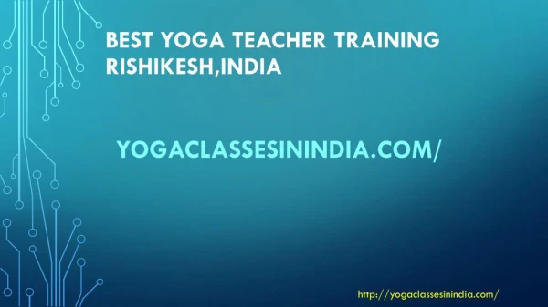 200 hour yoga teacher training in rishikesh|best yoga teacher training india- Yogaclassesinindia