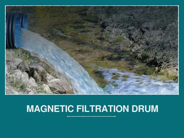 Uses of Magnetic Drum in Industrial Filtration