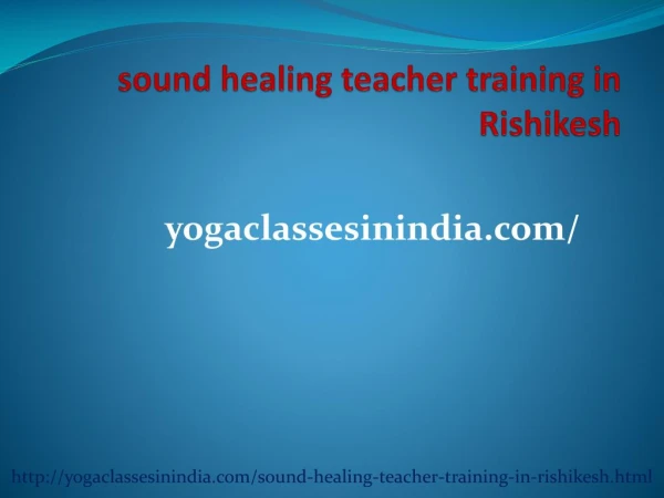 sound healing teacher training in india|Top 10 yoga retreats in India| Yogaclassesinindia