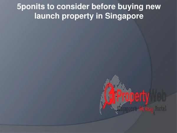 5 ponits to consider before buying new launch property in singapore