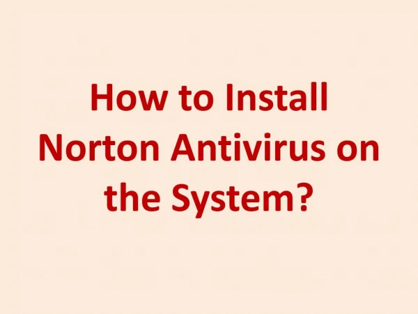 How to Install Norton Antivirus on the System?