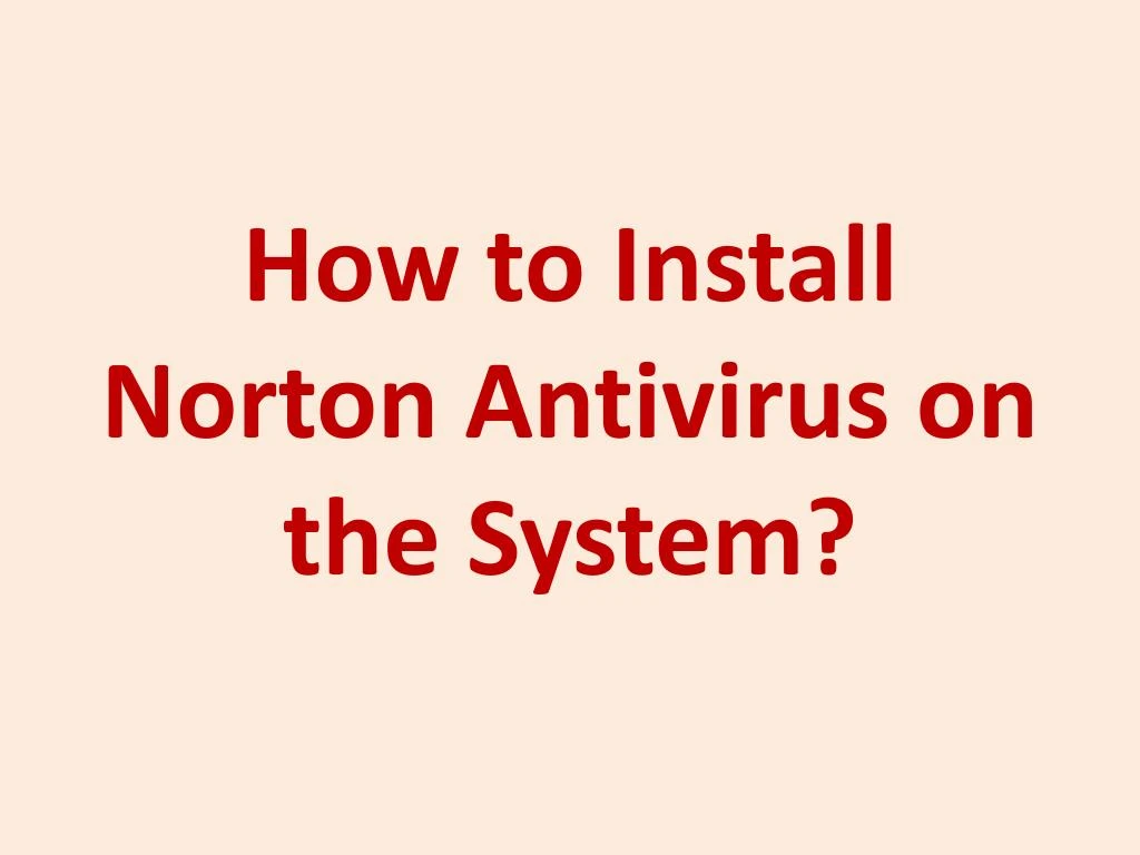 how to install norton antivirus on the system