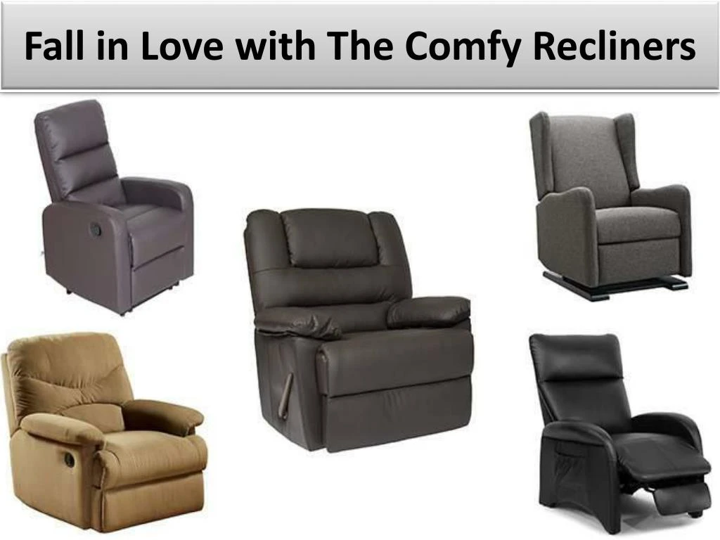 fall in love with the comfy recliners