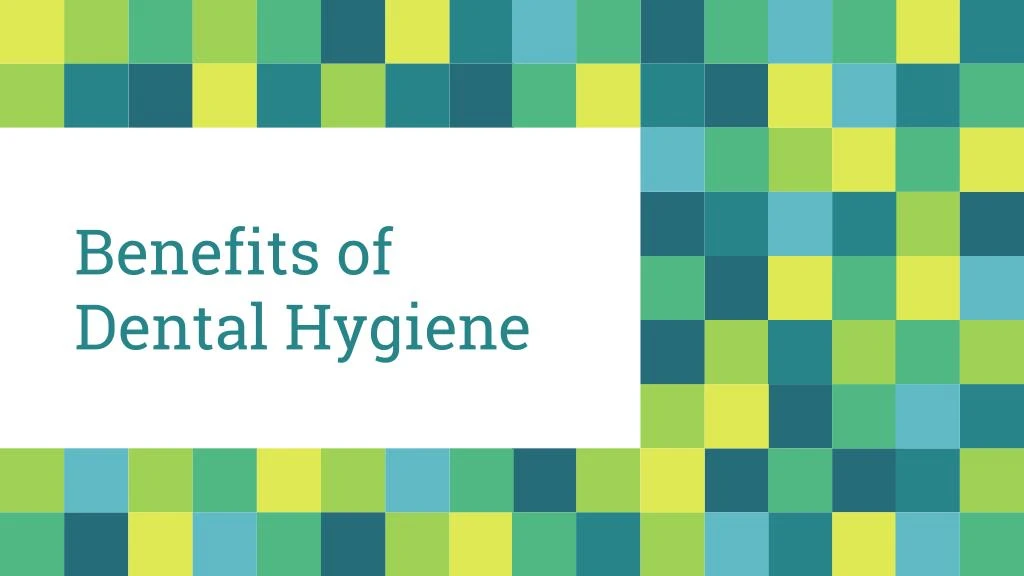 benefits of dental hygiene