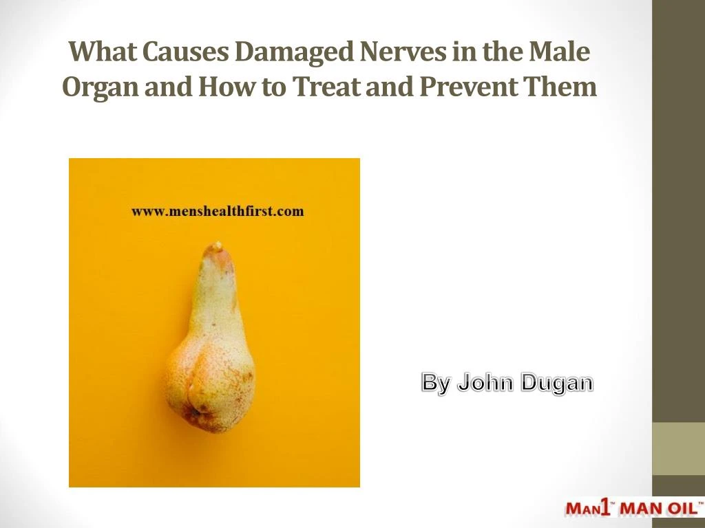 what causes damaged nerves in the male organ and how to treat and prevent them