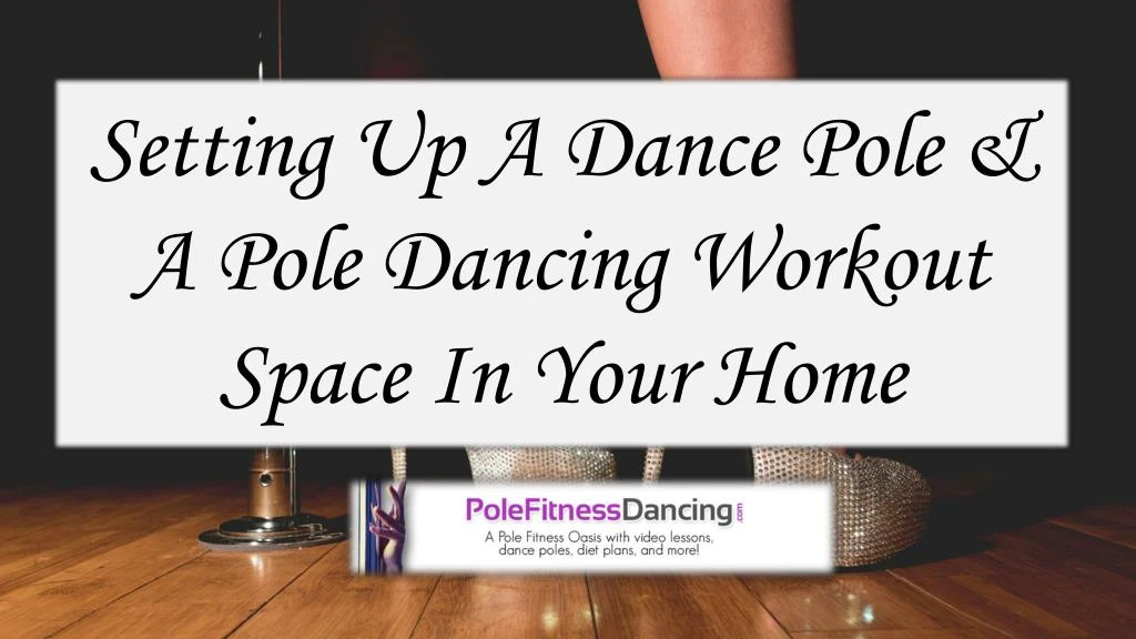 setting up a dance pole a pole dancing workout space in your home