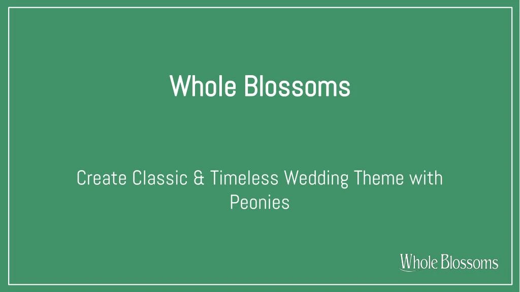 whole blossoms