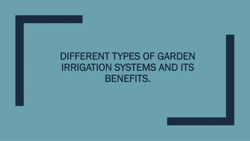 different types of garden irrigation systems and its benefits