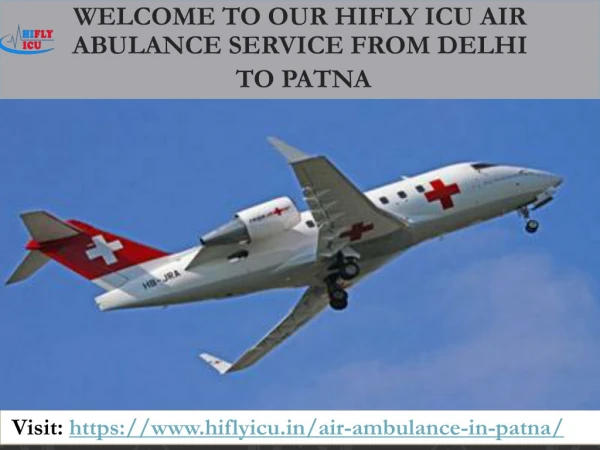 Get Easy and Best Price Air Ambulance From Delhi to Patna