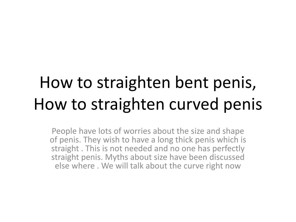how to straighten bent penis how to straighten curved penis