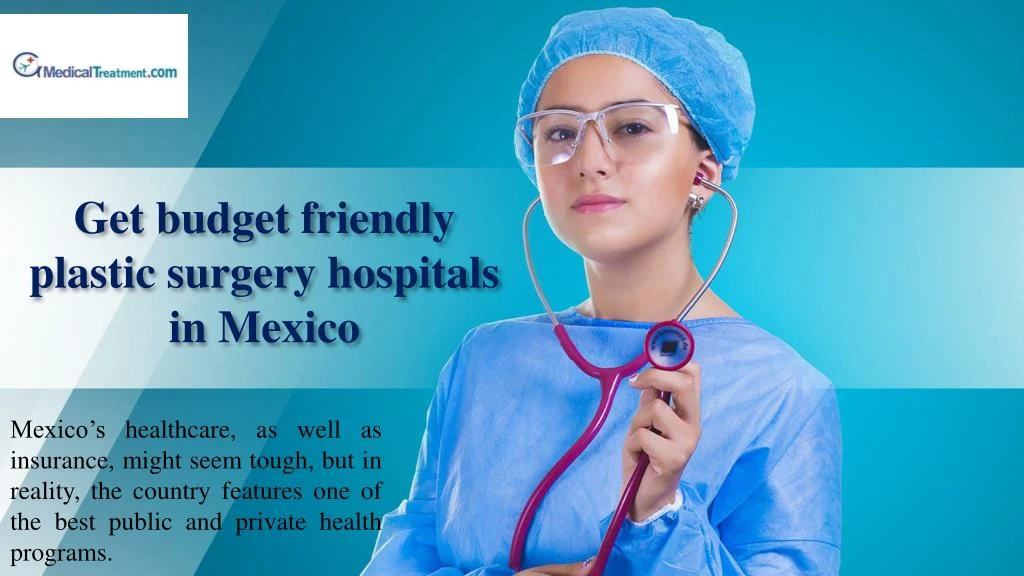 get budget friendly plastic surgery hospitals in mexico