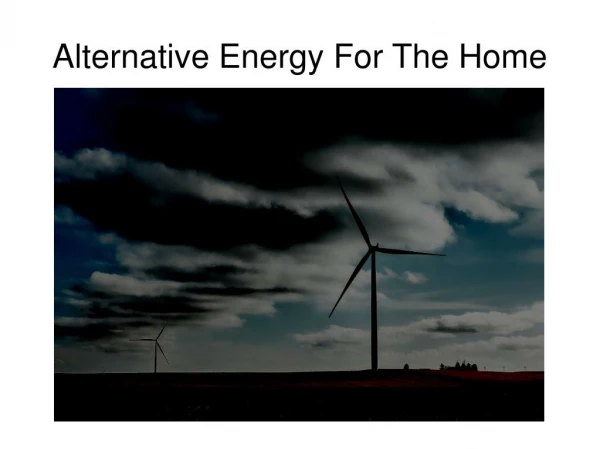 Alternative Energy For Your Home
