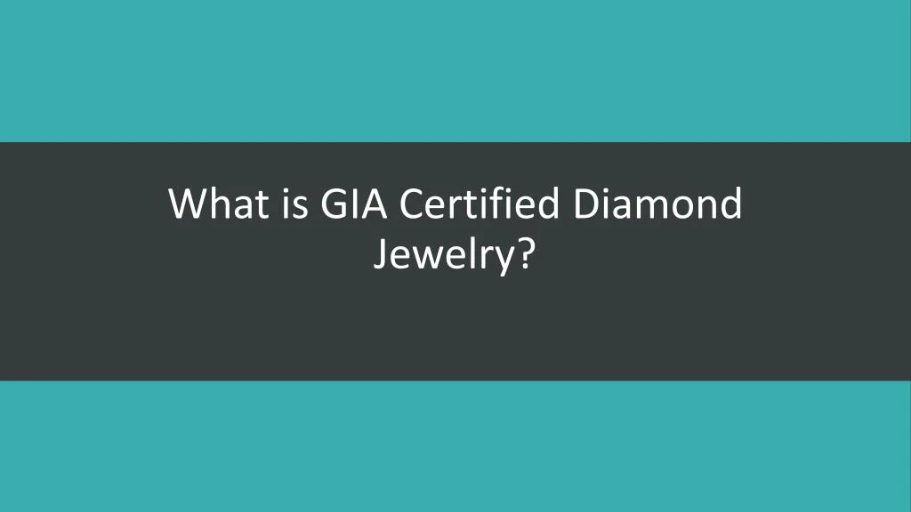 what is gia certified diamond jewelry