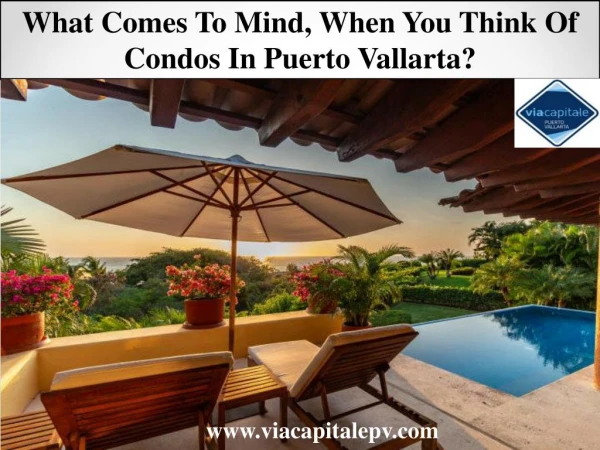 What comes to mind, when you think of condos in puerto vallarta?
