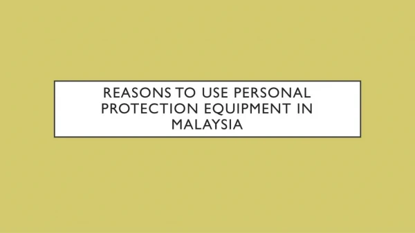 Reasons To Use Personal Protection Equipment In Malaysia