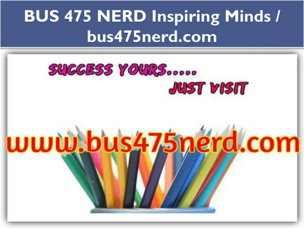 BUS 475 NERD Inspiring Minds / bus475nerd.com