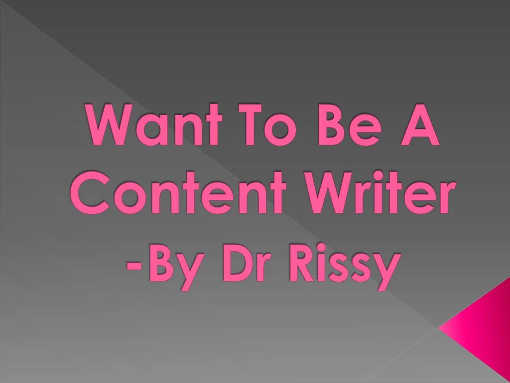 want to be a content writer by dr rissy