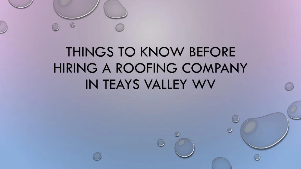 things to know before hiring a roofing company in teays valley wv