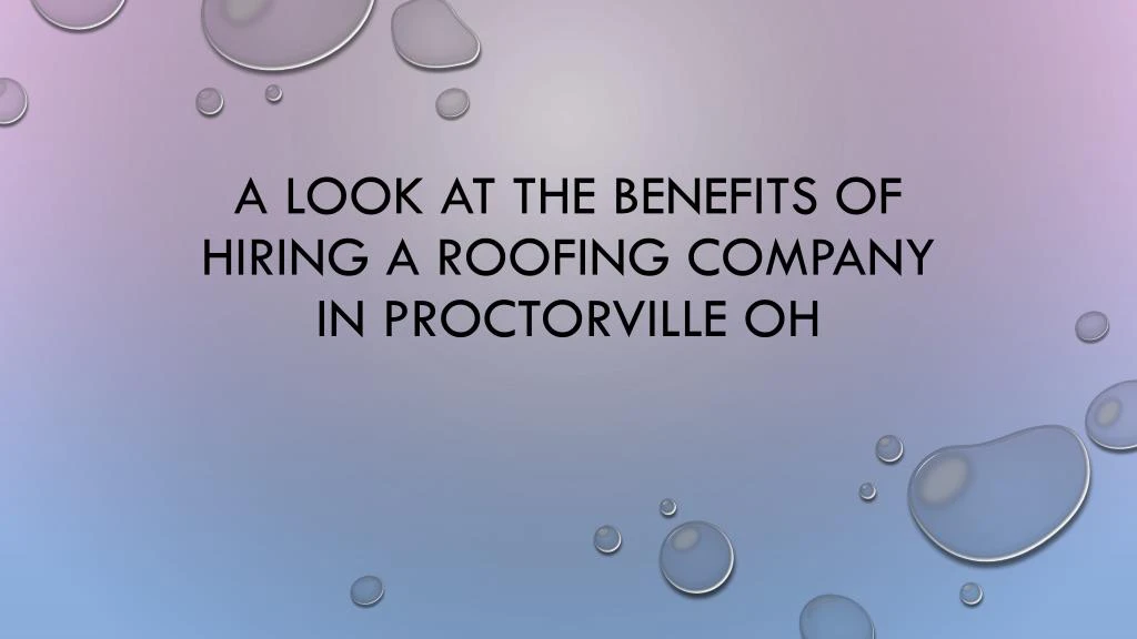 a look at the benefits of hiring a roofing company in proctorville oh