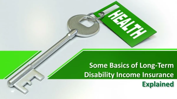 Some Basics of Long-Term Disability Income Insurance Explained