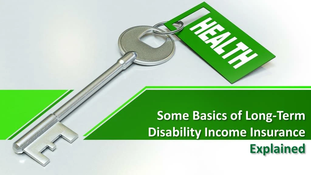 some basics of long term disability income insurance explained
