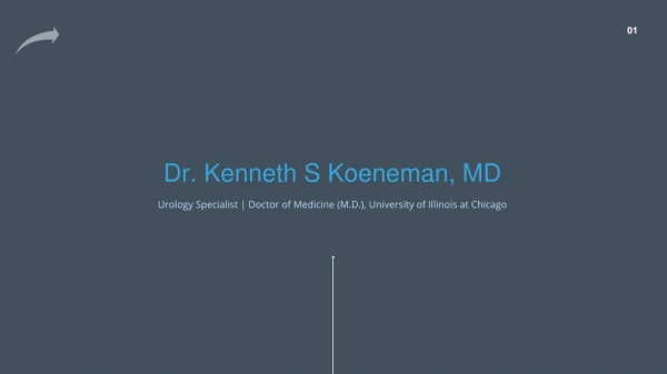 Dr. Kenneth S Koeneman, MD - Biology B.A., University of Dallas