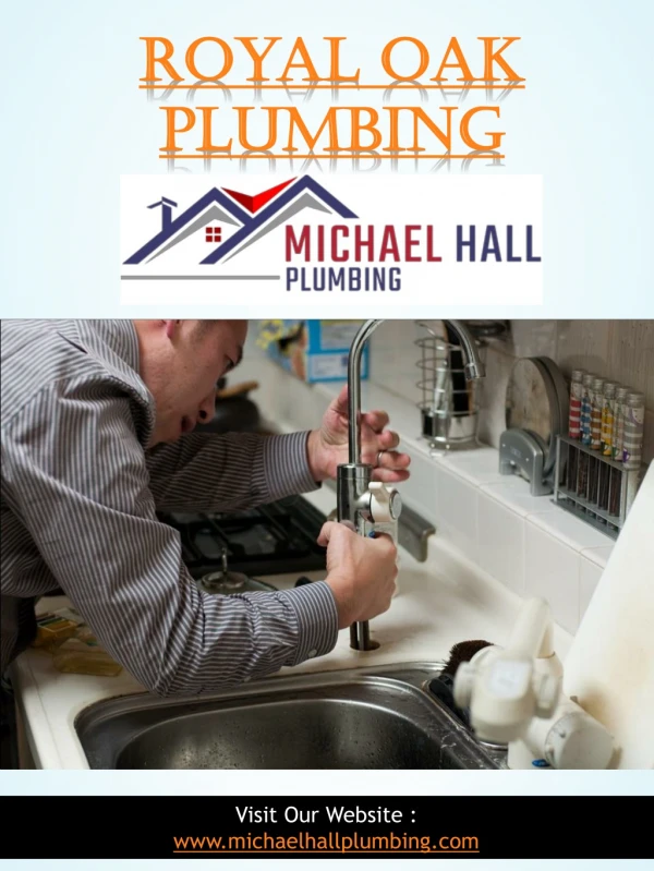 Royal Oak Plumbing | Call - 586-298-7285 | michaelhallplumbing.com