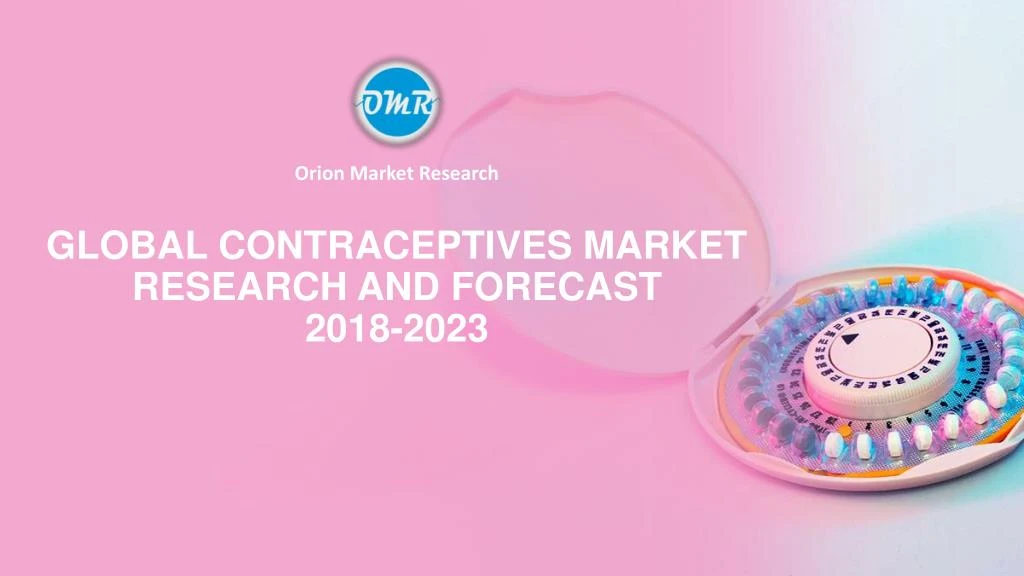 global contraceptives market research and forecast 2018 2023