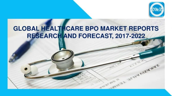 Global Healthcare BPO Market Reports Research and Forecast, 2017-2022