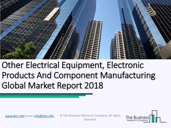 Other Electrical Equipment, Electronic Products And Component Manufacturing Global Market Report 2018