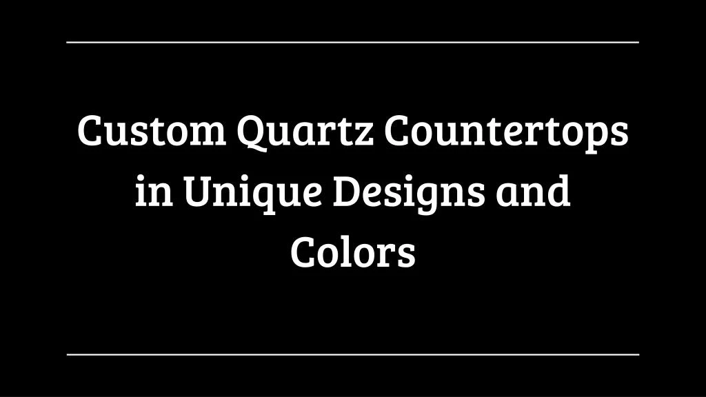 custom quartz countertops in unique designs