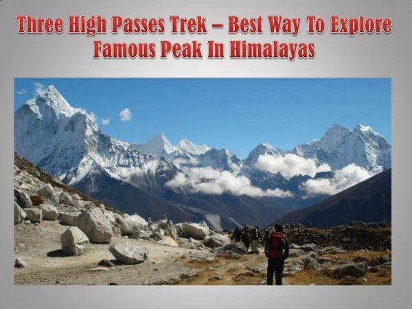 Three High Passes Trek – Best Way To Explore Famous Peak In Himalayas