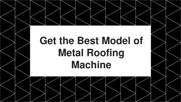 Get the Best Model of Metal Roofing Machine
