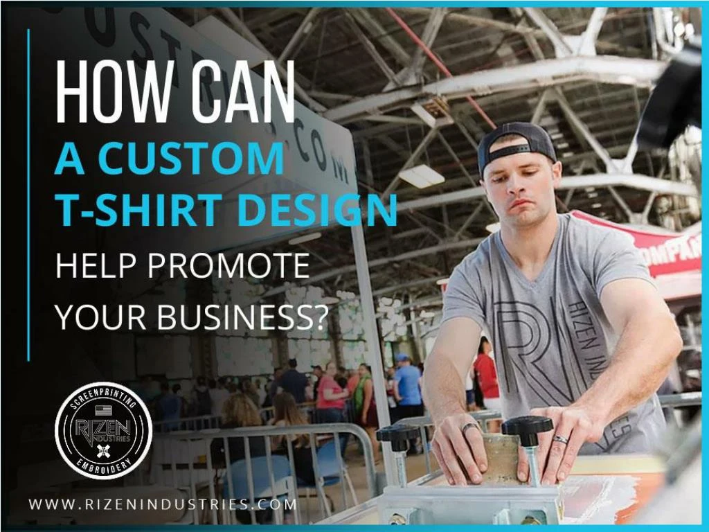 how can a custom t shirt design help promote your business