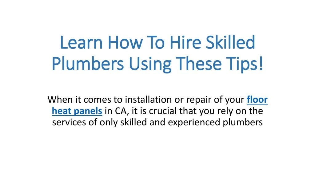 learn how to hire skilled plumbers using these tips