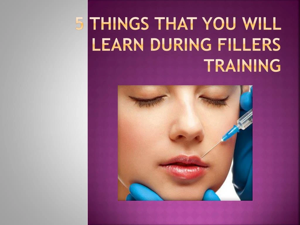 5 things that you will learn during fillers training