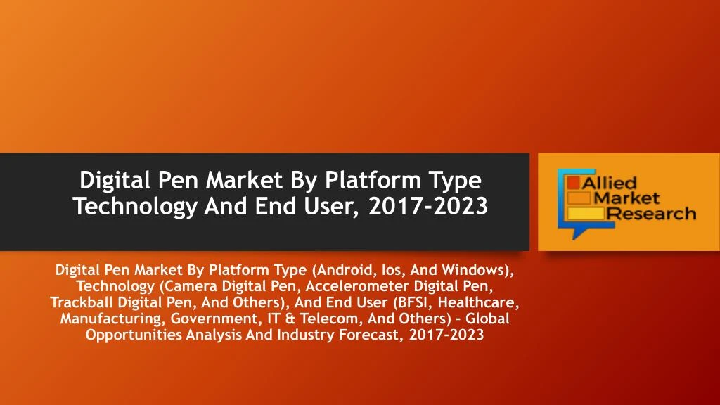digital pen market by platform type technology and end user 2017 2023