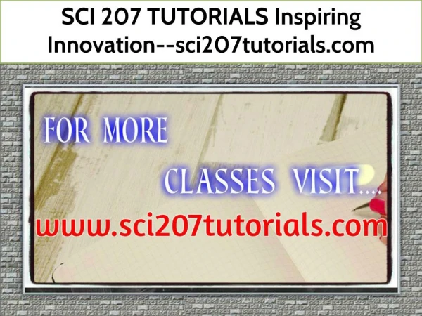 SCI 207 TUTORIALS Inspiring Innovation--sci207tutorials.com
