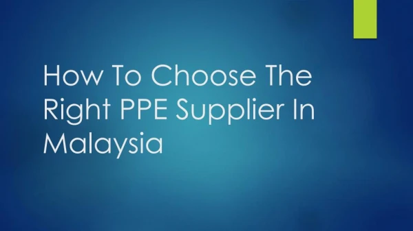 How To Choose The Right PPE Supplier In Malaysia