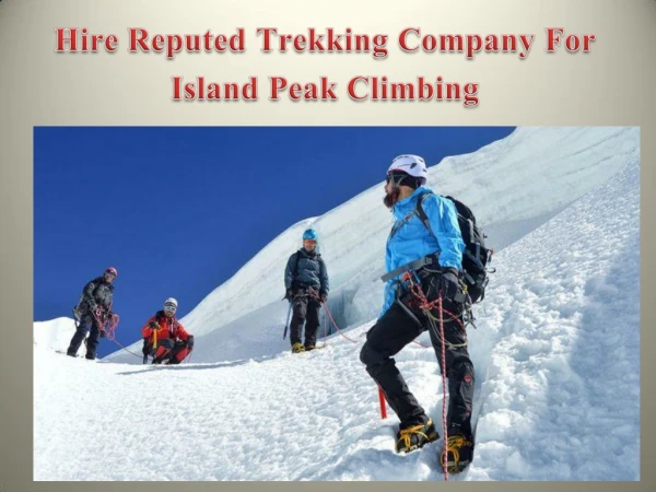 Hire Reputed Trekking Company For Island Peak Climbing