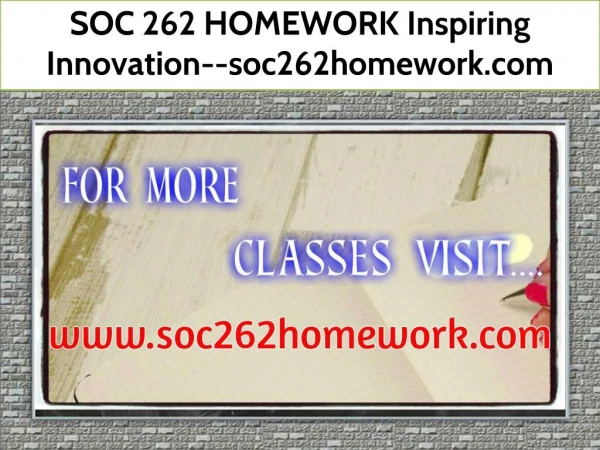 SOC 262 HOMEWORK Inspiring Innovation--soc262homework.com