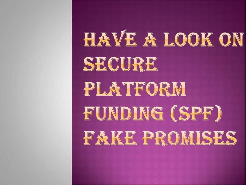 have a look on secure platform funding spf fake promises