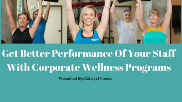 Get Better Performance Of Your Staff With Corporate Wellness Programs