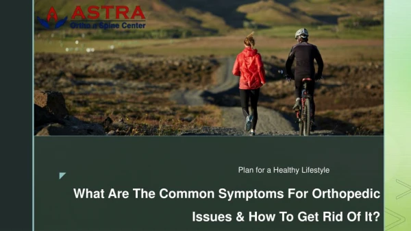 What Are The Common Symptoms For Orthopedic Issues & How To Get Rid Of It?