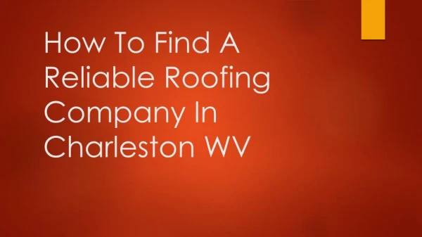 How To Find A Reliable Roofing Company In Charleston WV