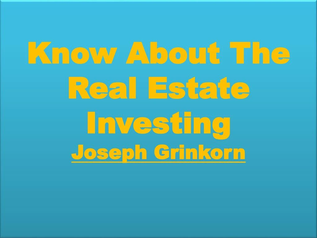 know about the real estate investing j oseph g rinkorn