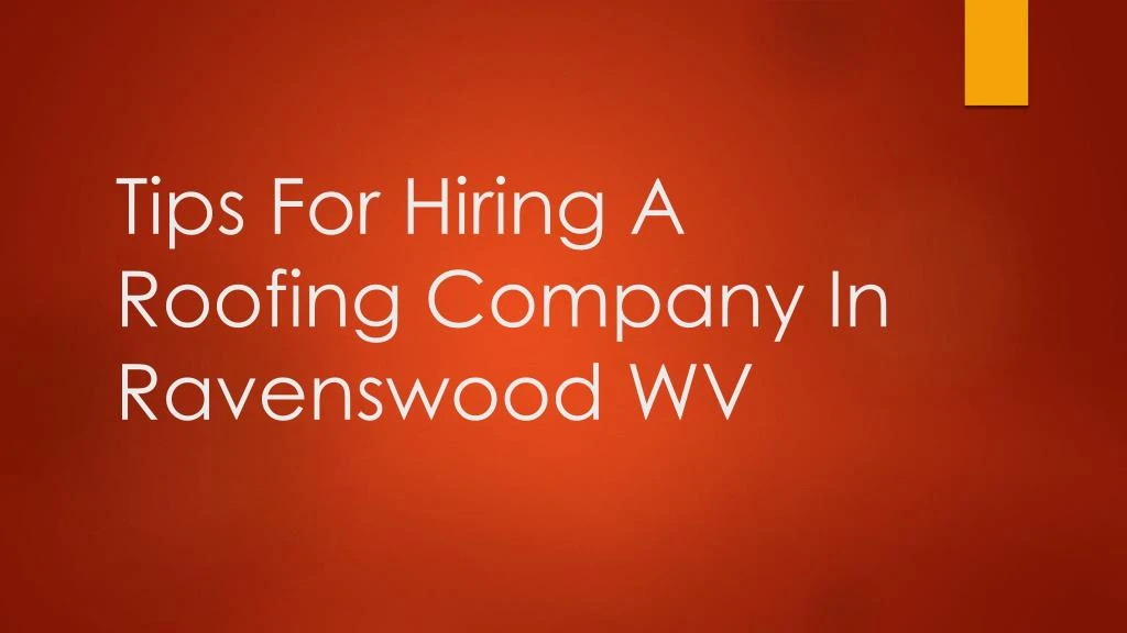 tips for hiring a roofing company in ravenswood wv