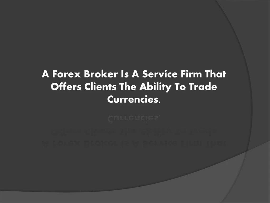 a forex broker is a service firm that offers